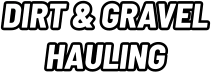 DIRT & GRAVEL HAULING